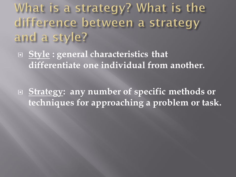  Style : general characteristics that differentiate one individual from another.